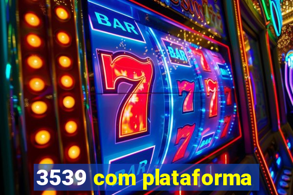 3539 com plataforma